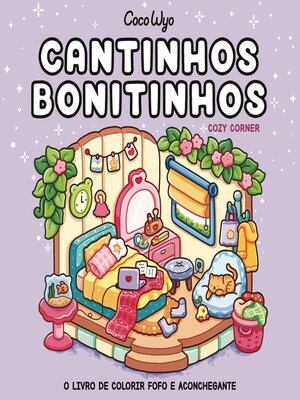 cover image of Cantinhos bonitinhos (Cozy Corner) – livro de colorir Coco Wyo